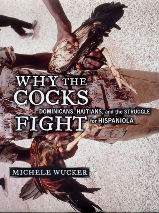 Title details for Why the Cocks Fight by Michele Wucker - Available